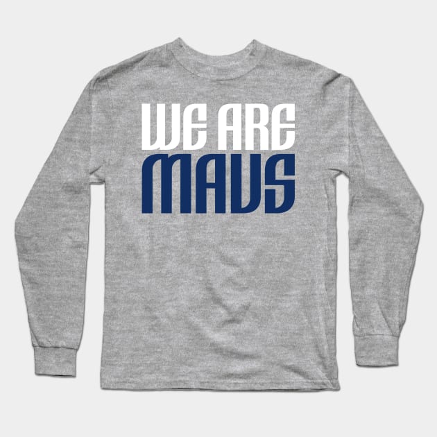 We are Mavs Long Sleeve T-Shirt by knnthmrctn